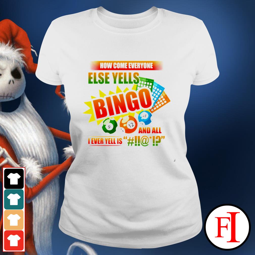 How come everyone else yells bingo and all I ever yell is shirt, hoodie