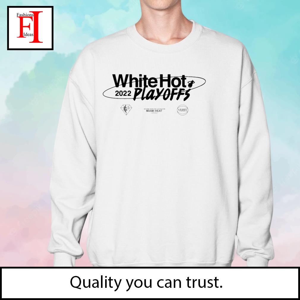 Miami Heat White Hot Playoffs 2022 Shirt, hoodie, sweater and long sleeve