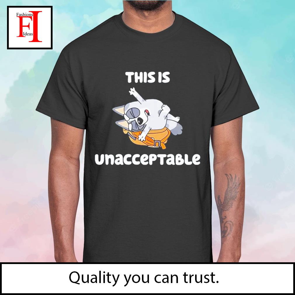 This Is Unacceptable Bluey Adult Shirt Sweatshirt Hoodie - iTeeUS