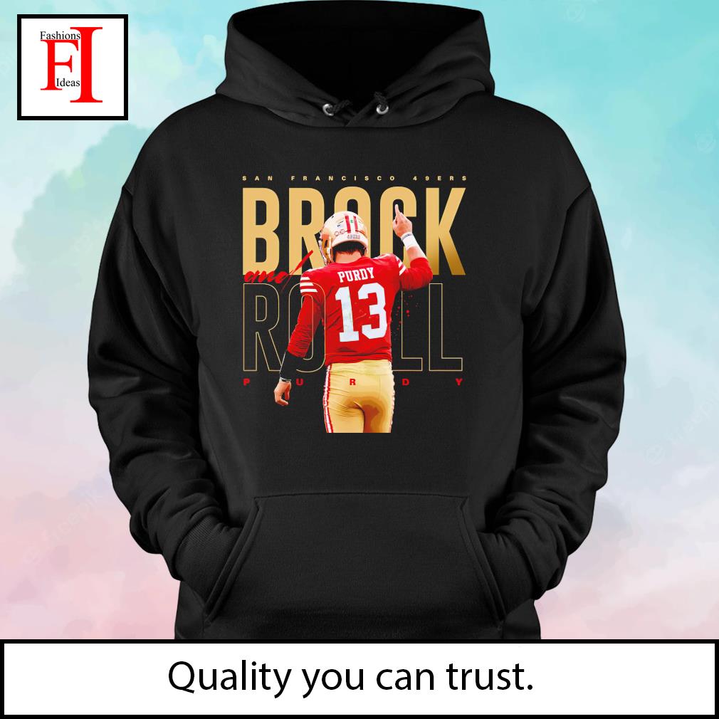 Brock And Roll Brock Purdy San Francisco 49ers Shirt, hoodie, sweater, long  sleeve and tank top