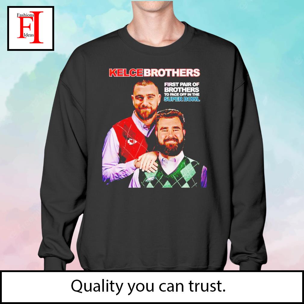 2023 First Pair Of Brothers To Face Off In The Super Bowl Kelce Brothers  Shirt, hoodie, sweater, long sleeve and tank top