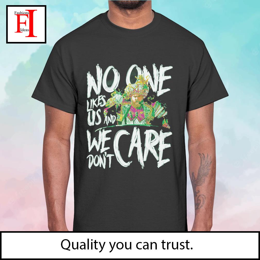 Green Jason Kelce No One Likes US We Don't Care T-Shirt