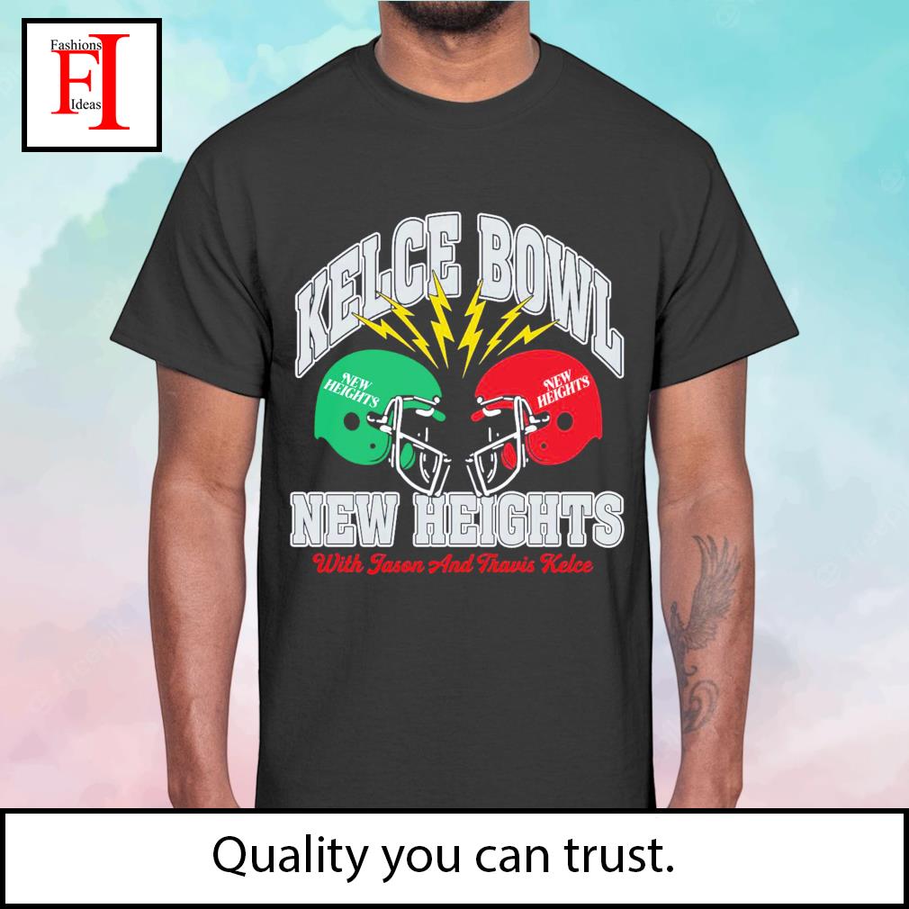 FREE shipping Kelce Bowl New Heights With Jason and Travis Kelce Super Bowl  shirt, Unisex tee, hoodie, sweater, v-neck and tank top