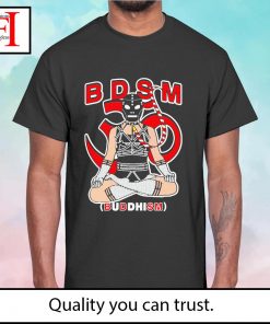 B.D.S.M. Buddhism shirt