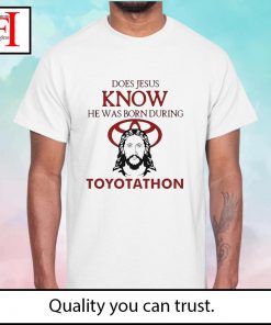 Does Jesus know he was born during Toyotathon shirt