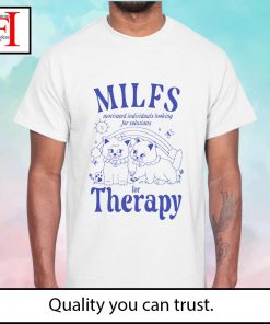 MILFS motivated individuals looking for solutions fot therapy t-shirt