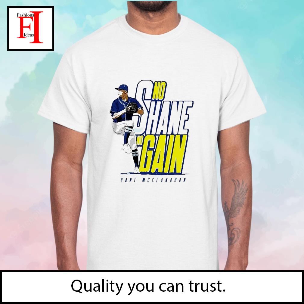 No Shane No Gain Shane McClanahan Tampa Bay Rays Shirt - Freedomdesign