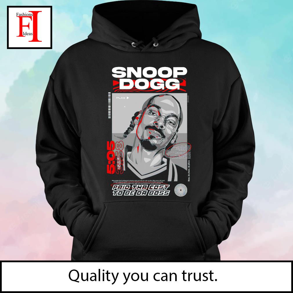 Flourish Fængsling stak Snoop Dogg paid tha cost to be da boss shirt, hoodie, sweater, long sleeve  and tank top