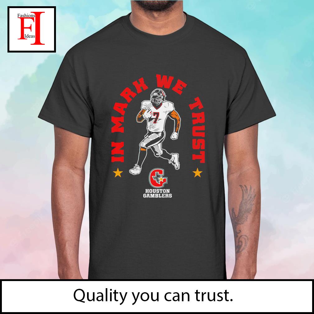 Houston gamblers in mark thompson we trust T-shirt, hoodie