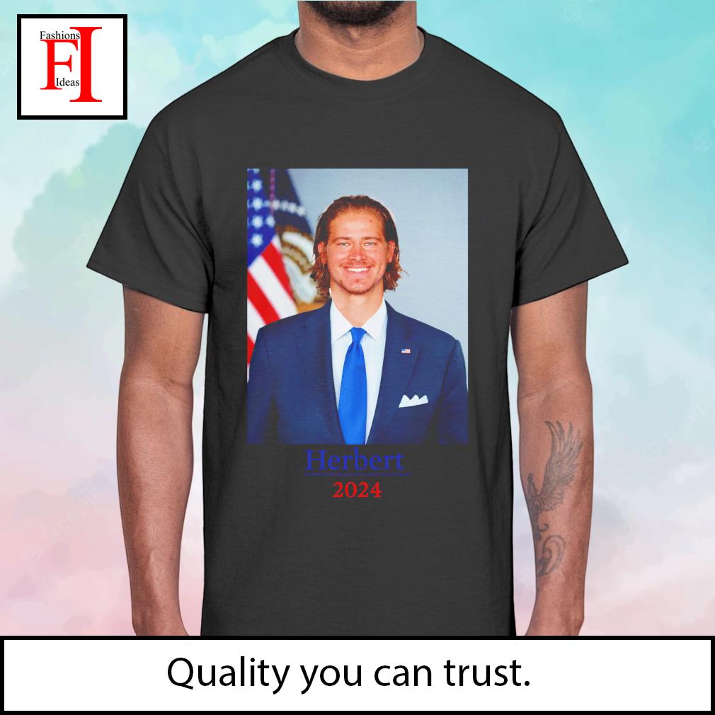 Justin Herbert Los Angeles Chargers LA Herbert for President 2024 funny  t-shirt, hoodie, sweater, long sleeve and tank top