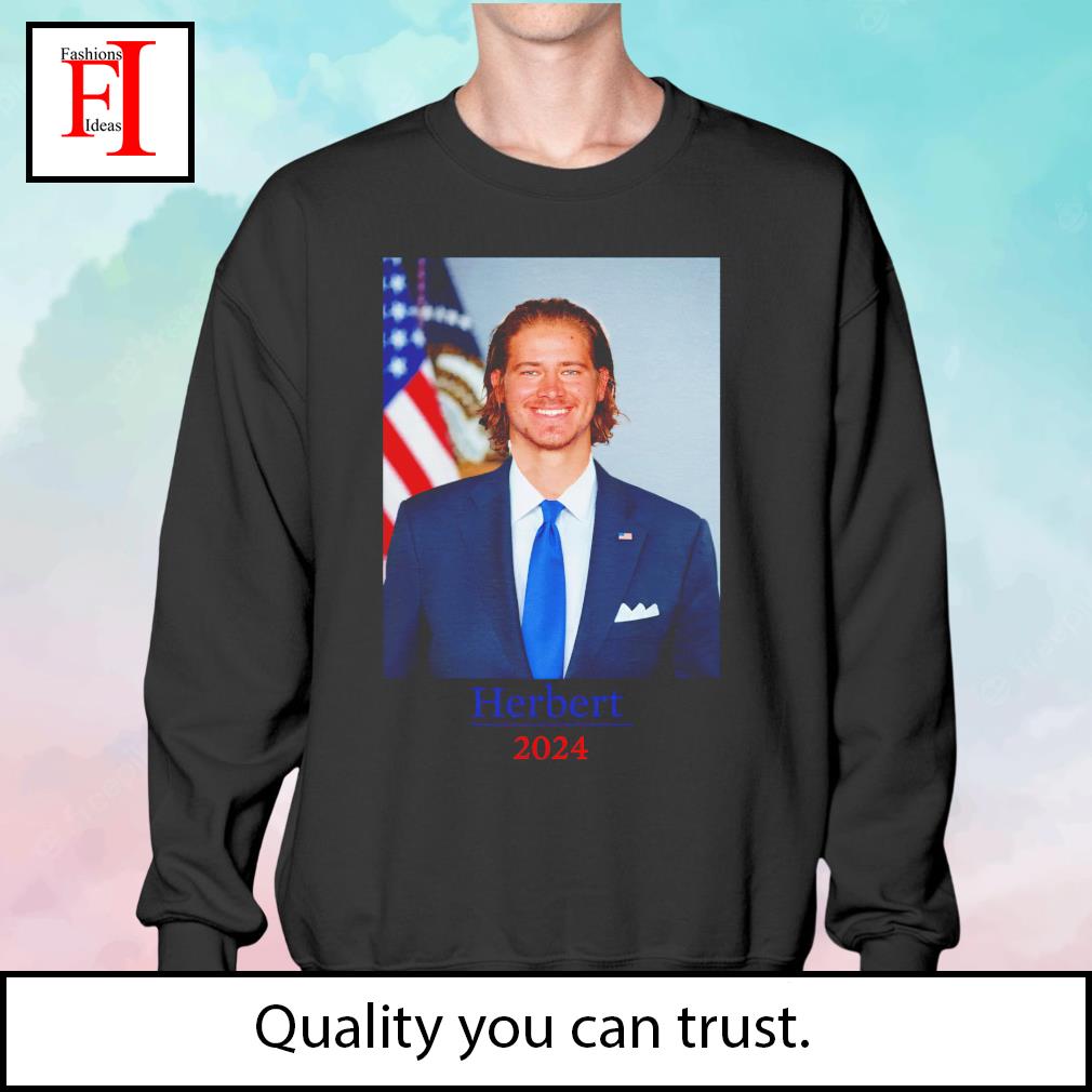 Justin Herbert Los Angeles Chargers LA Herbert for President 2024 funny  t-shirt, hoodie, sweater and long sleeve