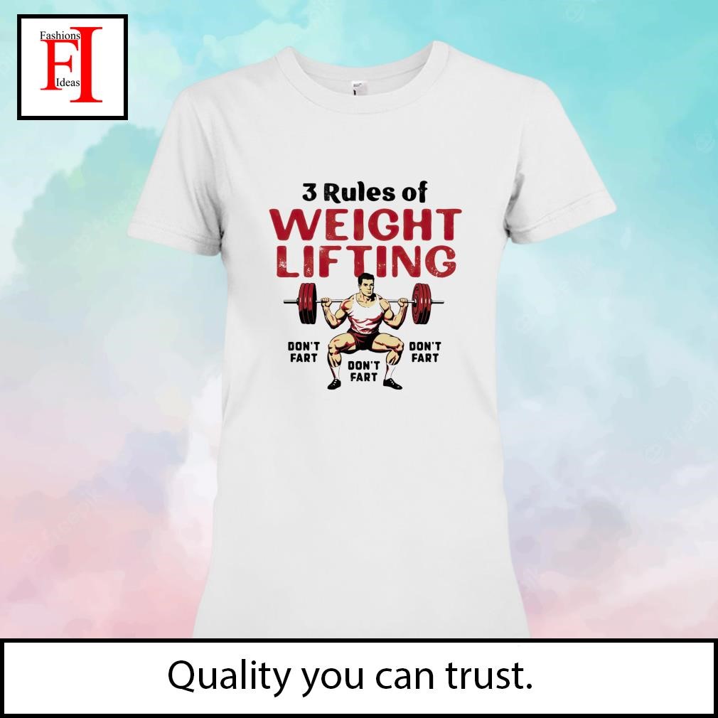 3 Rules Of Weightlifting Don't Fart Shirt - Reallgraphics