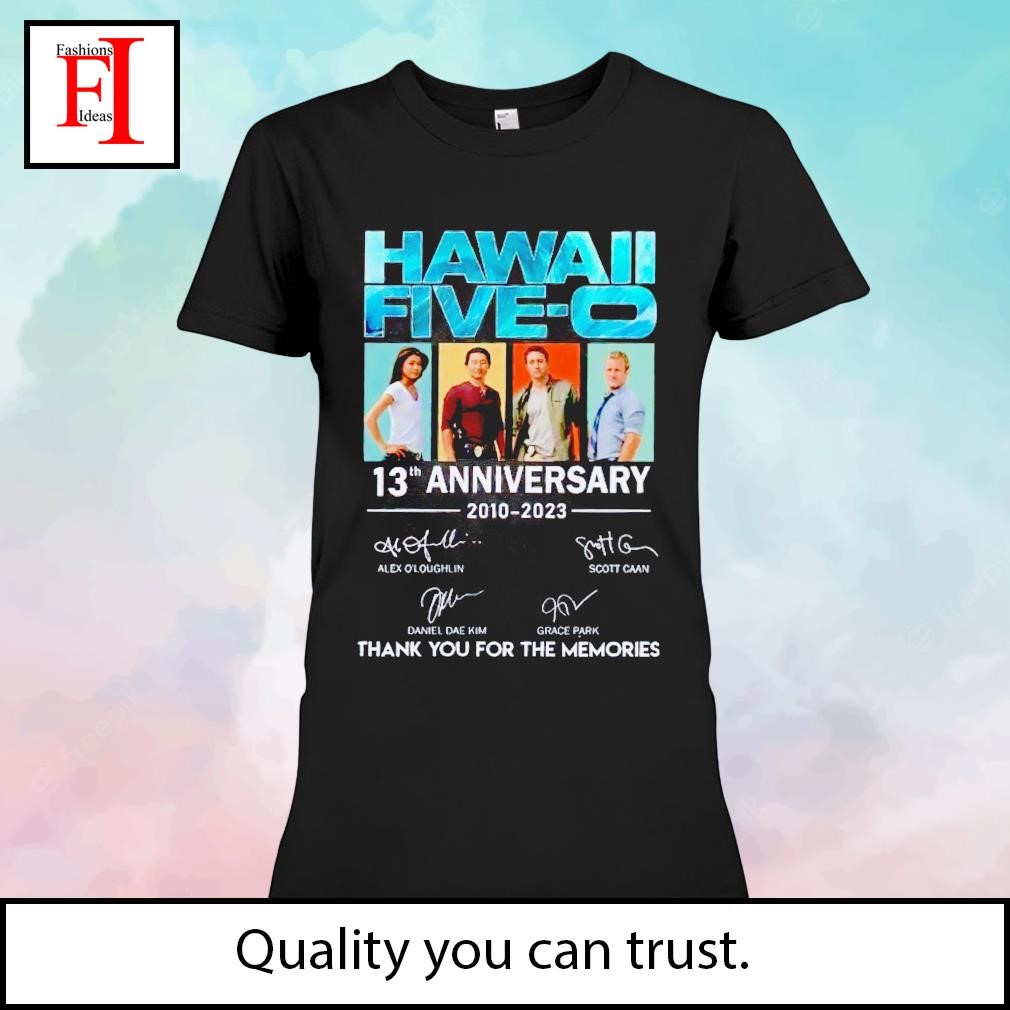 Hawaii Five O 13Th Anniversary 2010 2023 Thank Yo For The Memories  Signature Shirt, Hoodie, Sweater, Long Sleeve And Tank Top