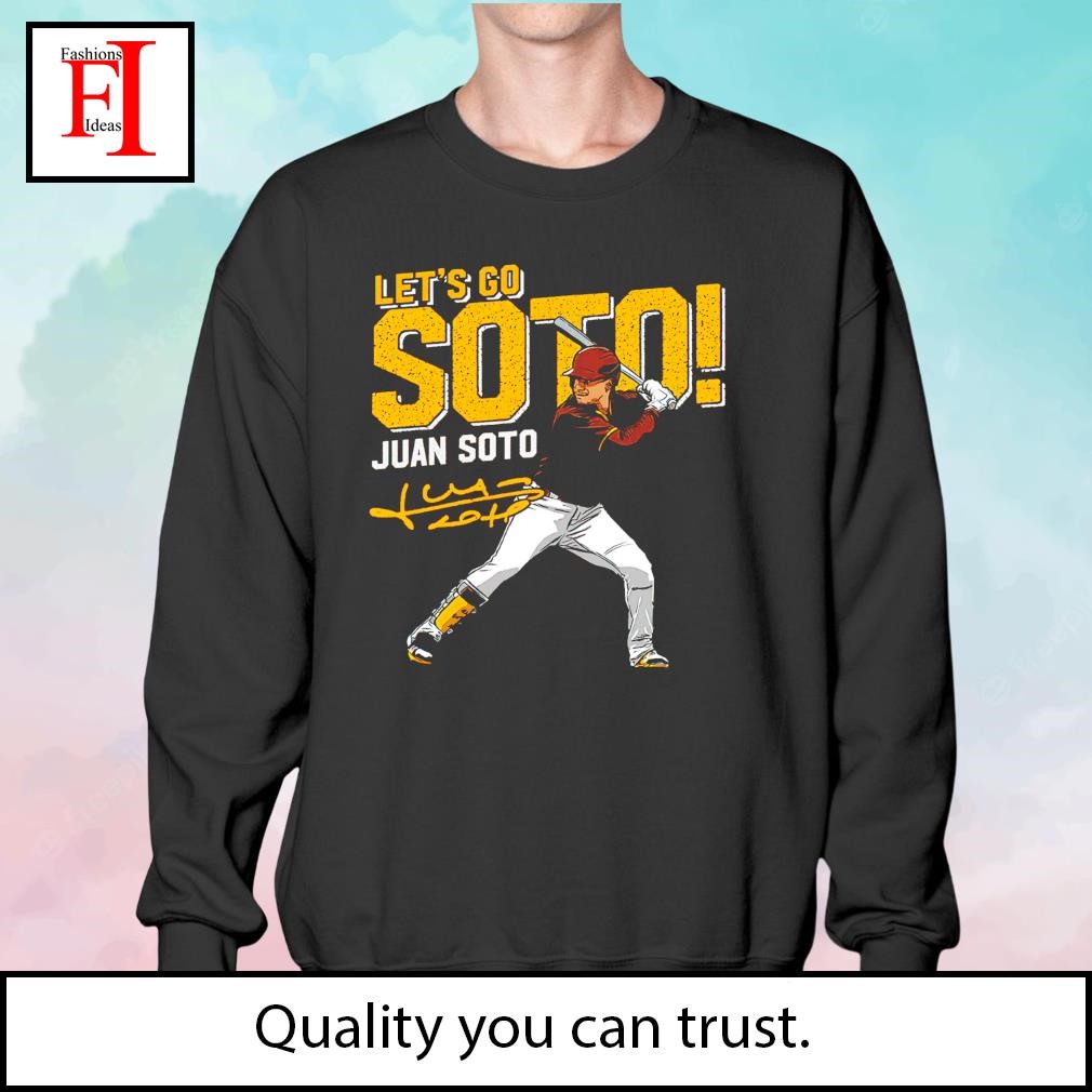 Official new Let'S Go Juan Soto Shirt, hoodie, sweater, long