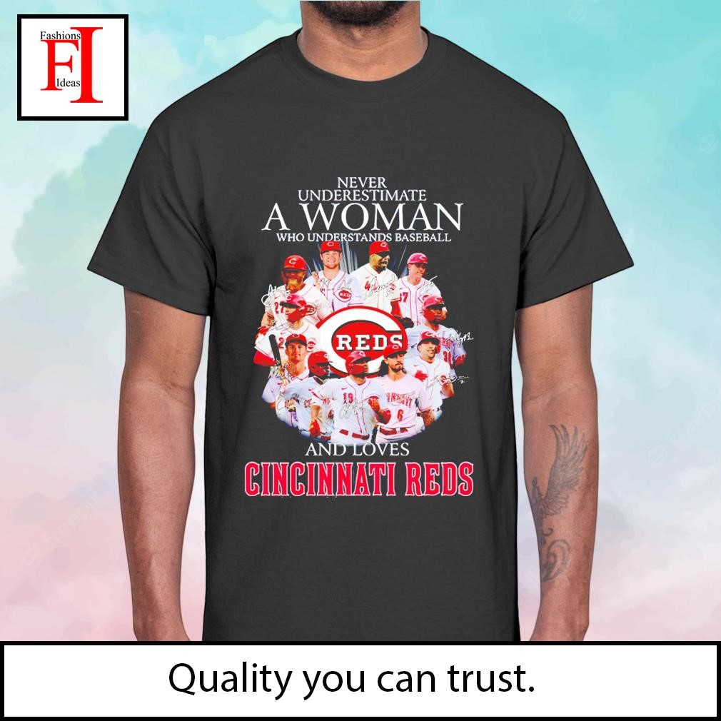 Never underestimate a woman who understands baseball and loves cincinnati  Reds shirt, hoodie, sweater, long sleeve and tank top