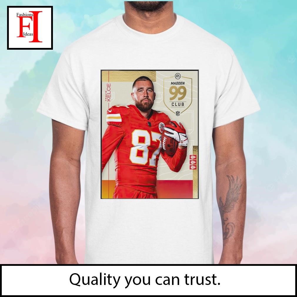 NFL Madden 24 Kansas City Chiefs Congrats on the most 99 club Travis Kelce  poster shirt, hoodie, sweater and long sleeve