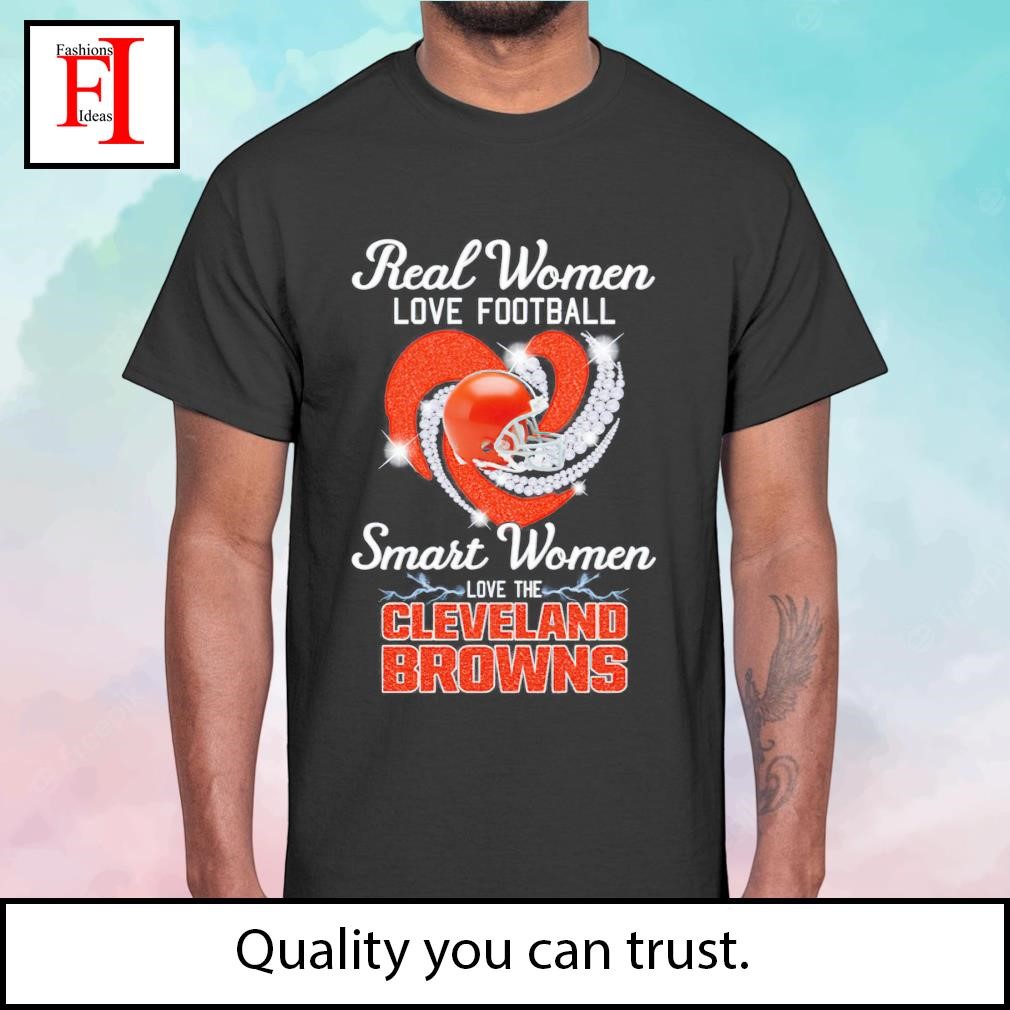 Real women love football smart women love the cleveland browns shirt, hoodie,  sweater, long sleeve and tank top