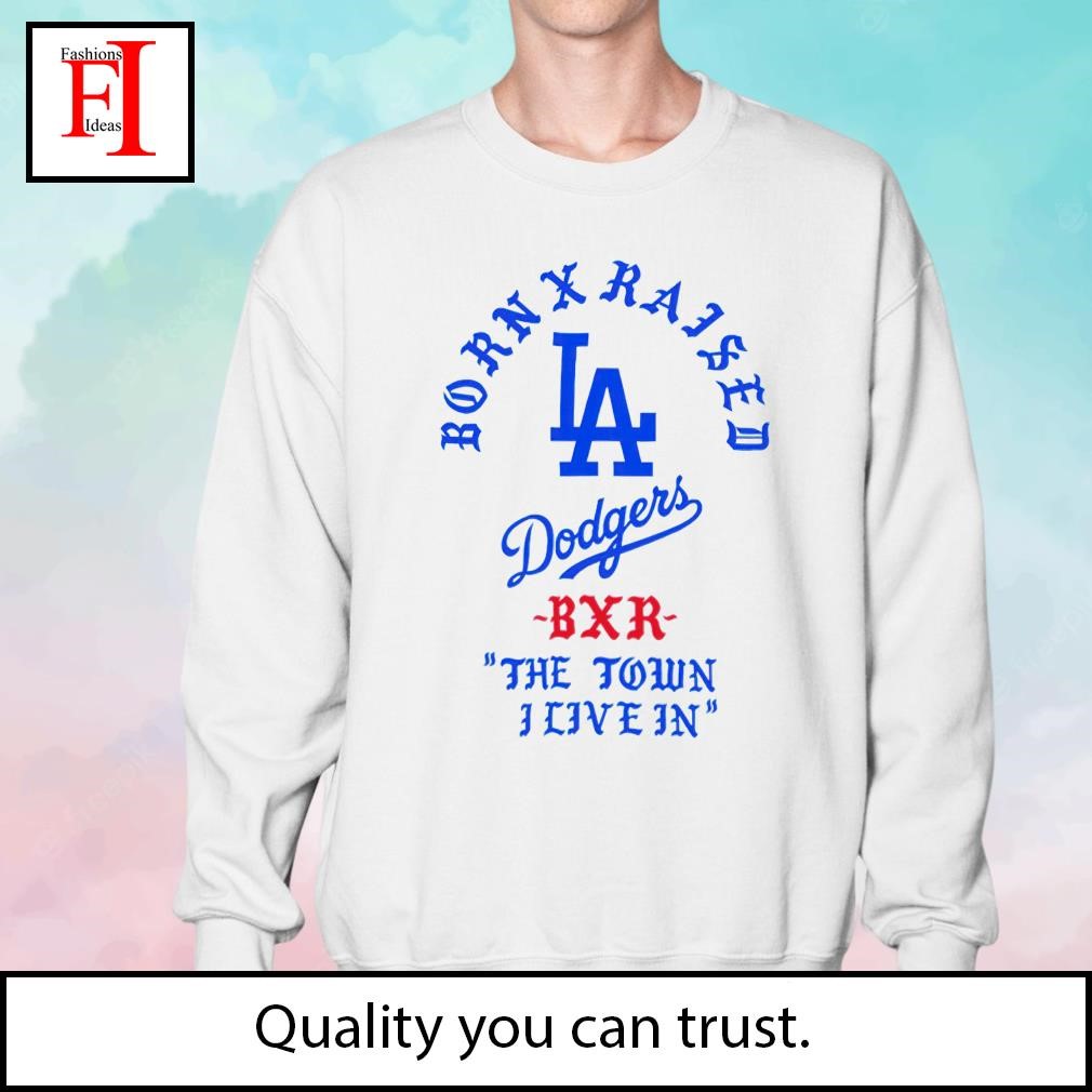Born X Raised x Dodgers the town shirt, hoodie, sweater, long