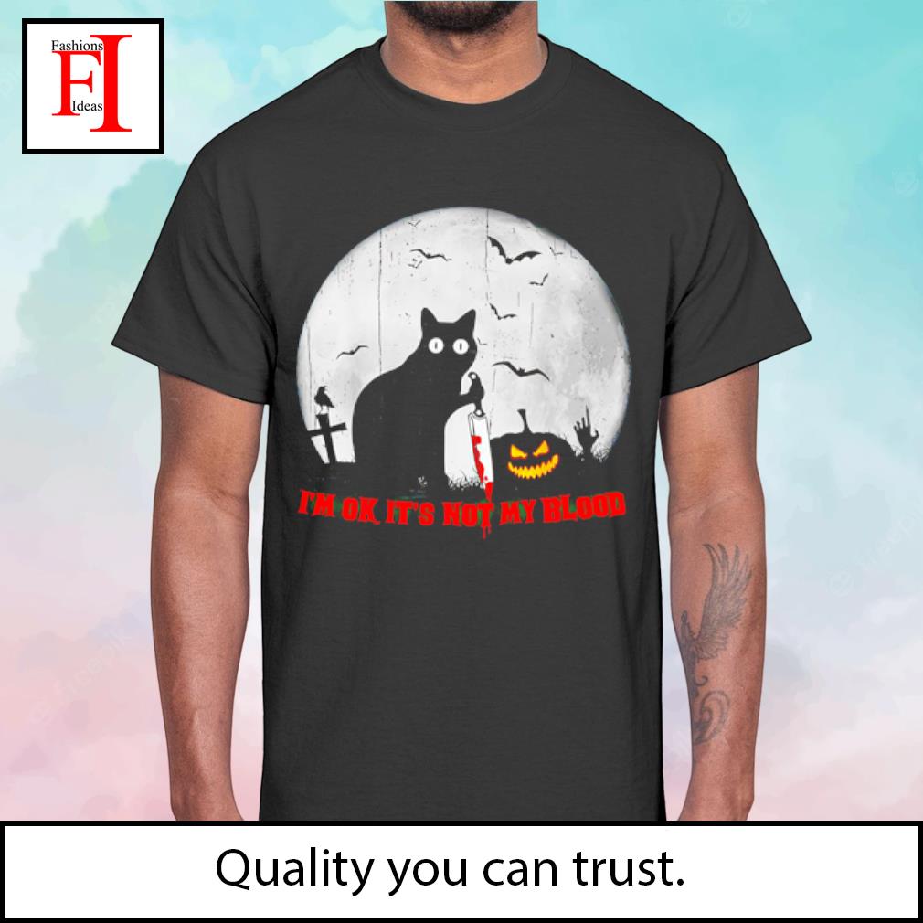 Black Cat I'm ok it's not my blood 2023 shirt, hoodie, sweater, long sleeve  and tank top