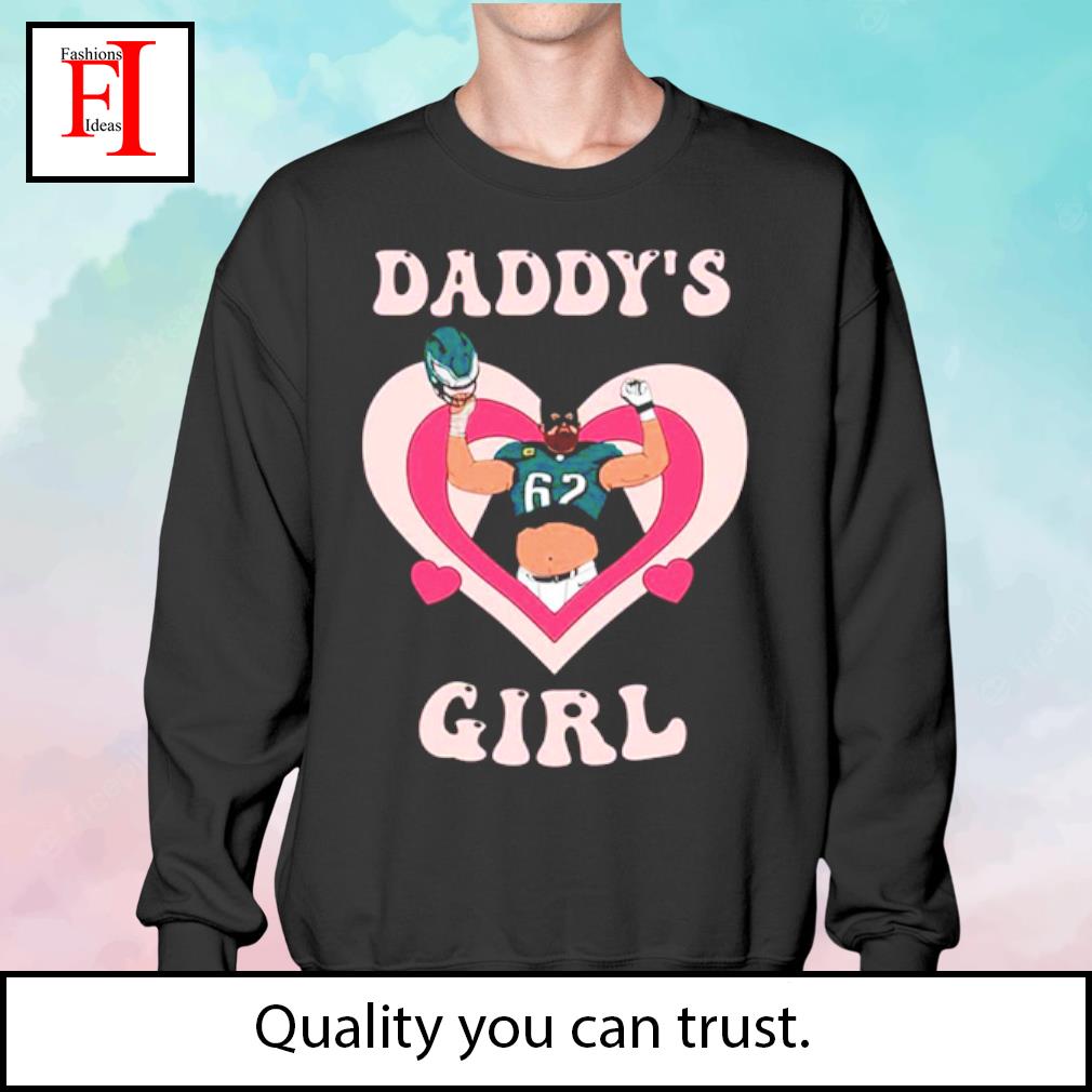 Top daddy's Girl Jason Kelce Philadelphia Eagles shirt, hoodie, sweater,  long sleeve and tank top