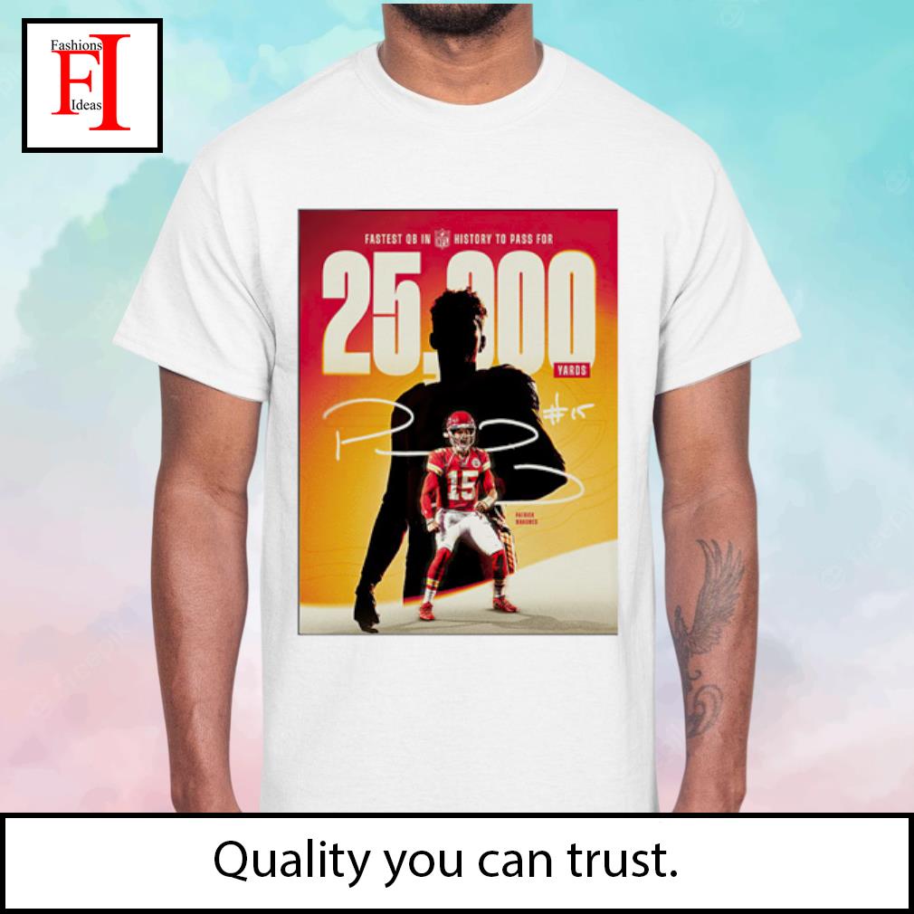 Original Fastest QB In NFL History To Pass 25000 Yards Congratulations  Patrick Mahomes Shirt, hoodie, sweater, long sleeve and tank top