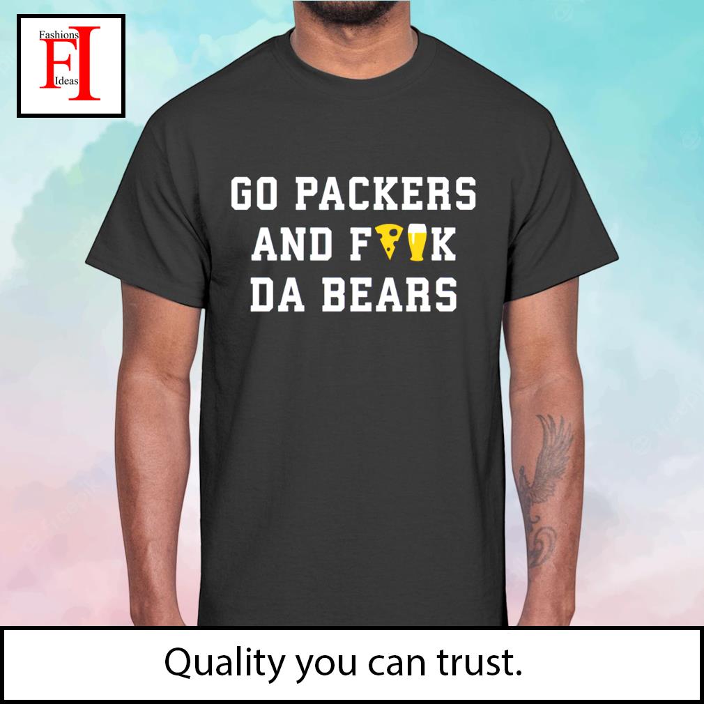 Go packers and fuck da bears shirt, hoodie, sweater and long sleeve