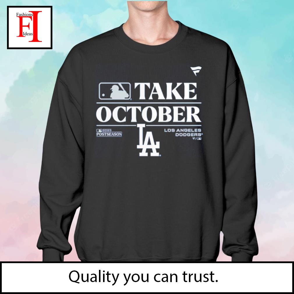 Take October Los Angeles Dodgers 2023 MLB Postseason Shirt, hoodie,  sweater, long sleeve and tank top