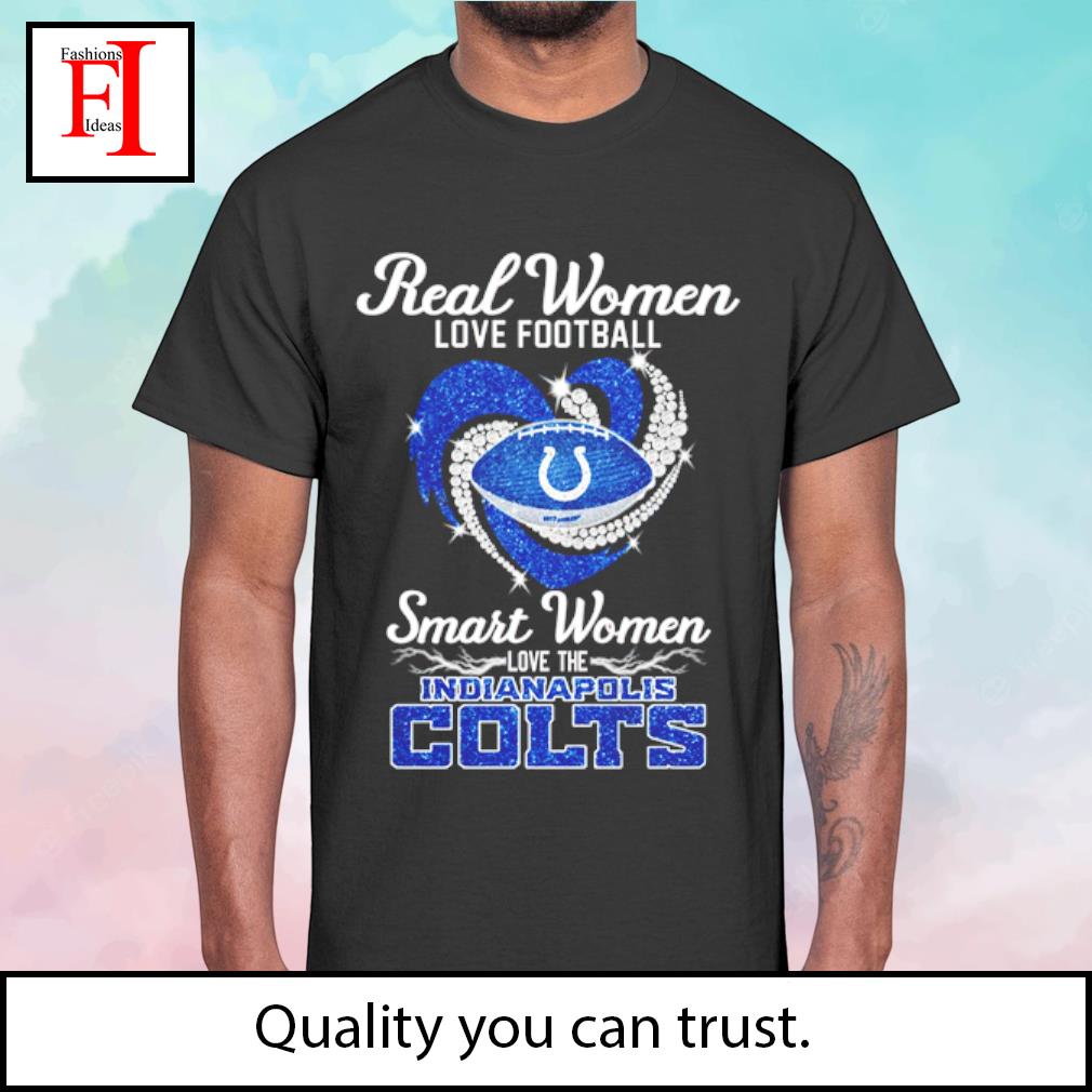 Funny indianapolis colts real women love football smart women love