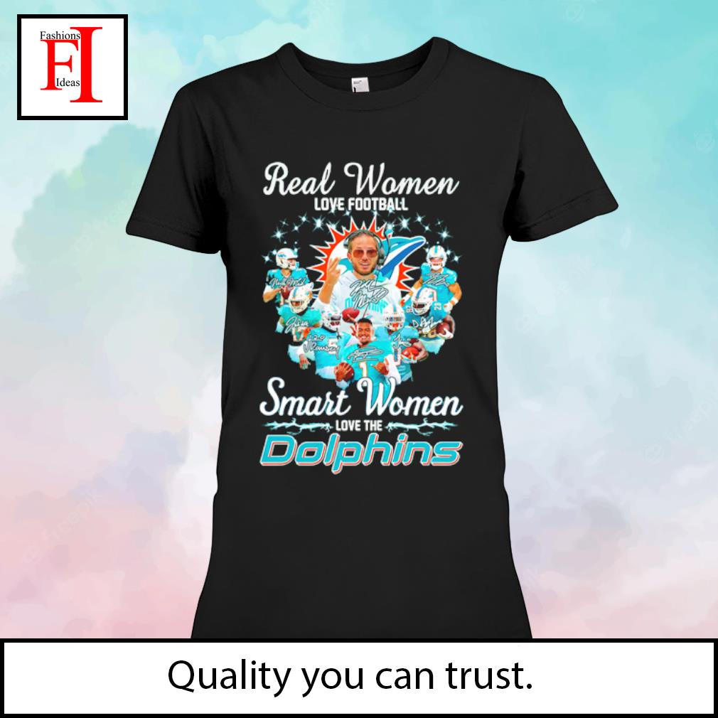 Official real Women Love Football Smart Women Love The Miami Dolphins Tshirt,  hoodie, sweater, long sleeve and tank top