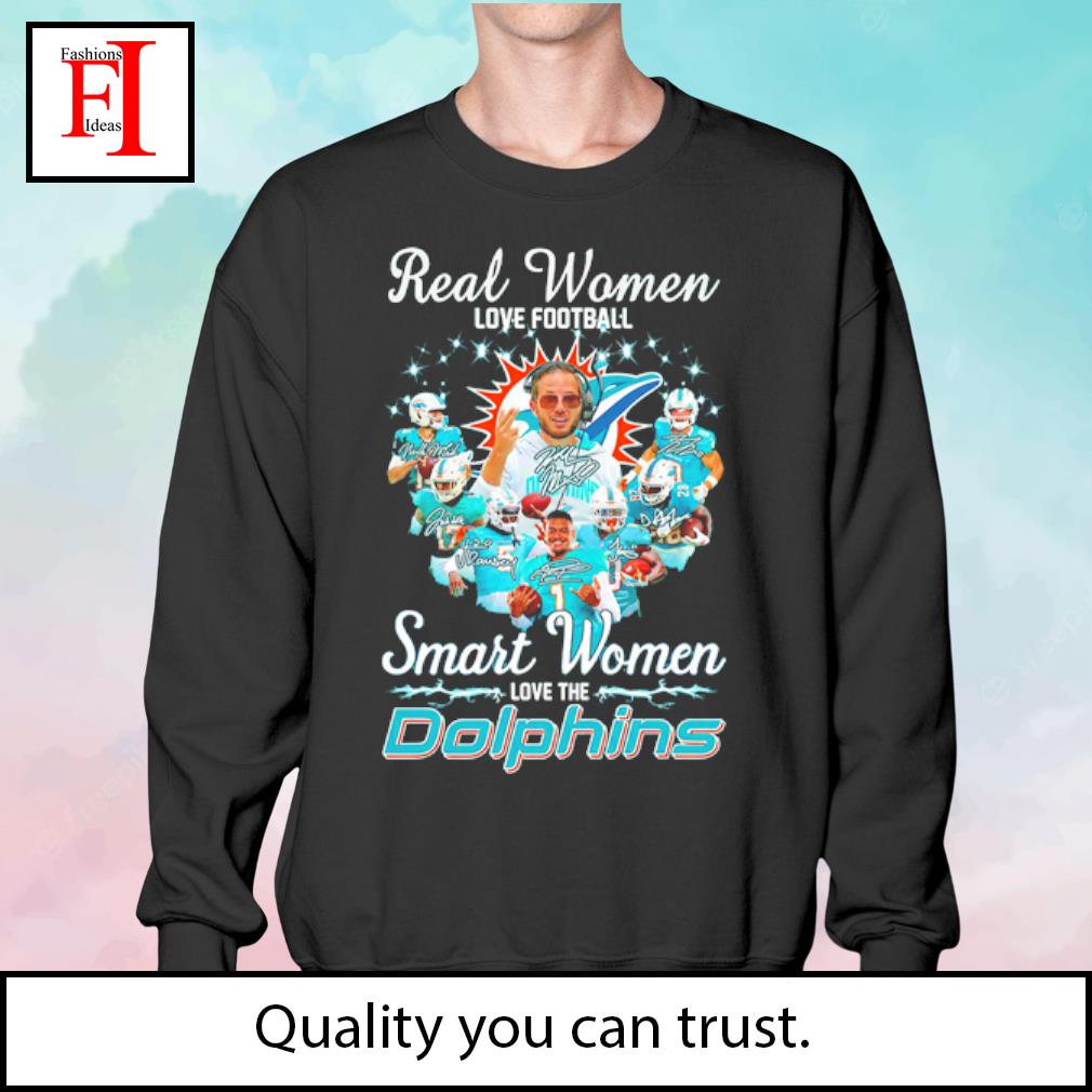 Real Women Love Football Smart Women Love The Miami Dolphins T Shirt,  hoodie, sweater, long sleeve and tank top