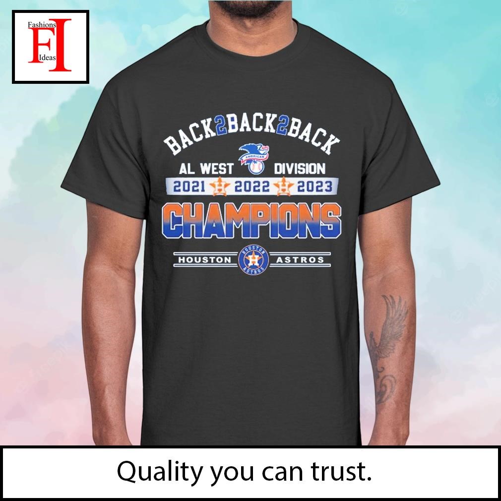 NEW Back 2 Back 2 Back Houston Astros 2023 Al Wast Division Champions  Unisex T-Shirt