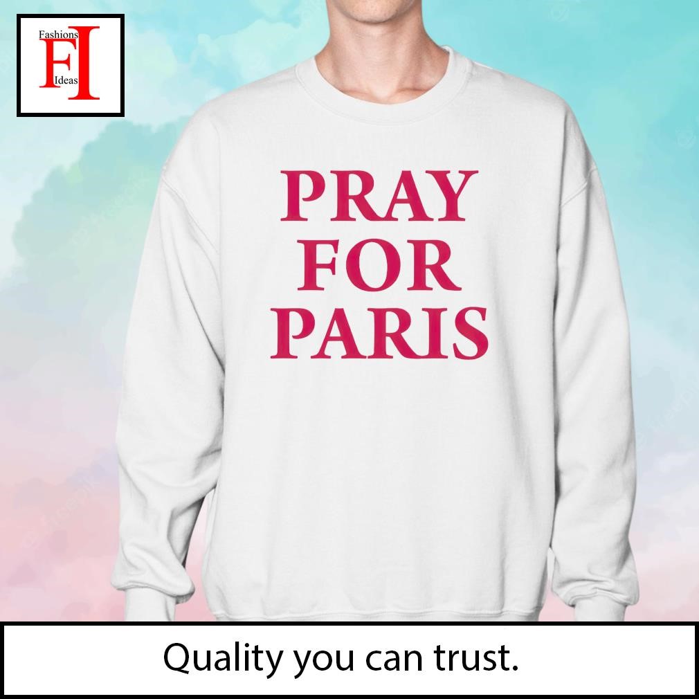 Pray for Paris shirt, hoodie, sweater, long sleeve and tank top