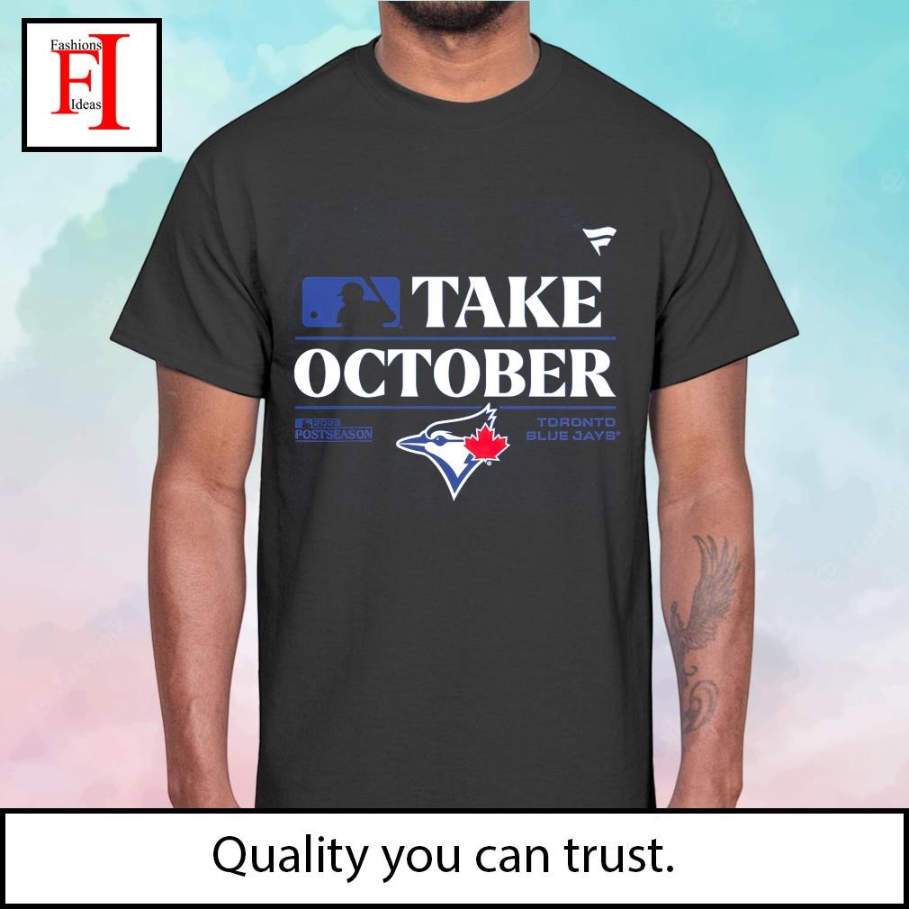 Take October Toronto Blue Jays 2023 Postseason Shirt