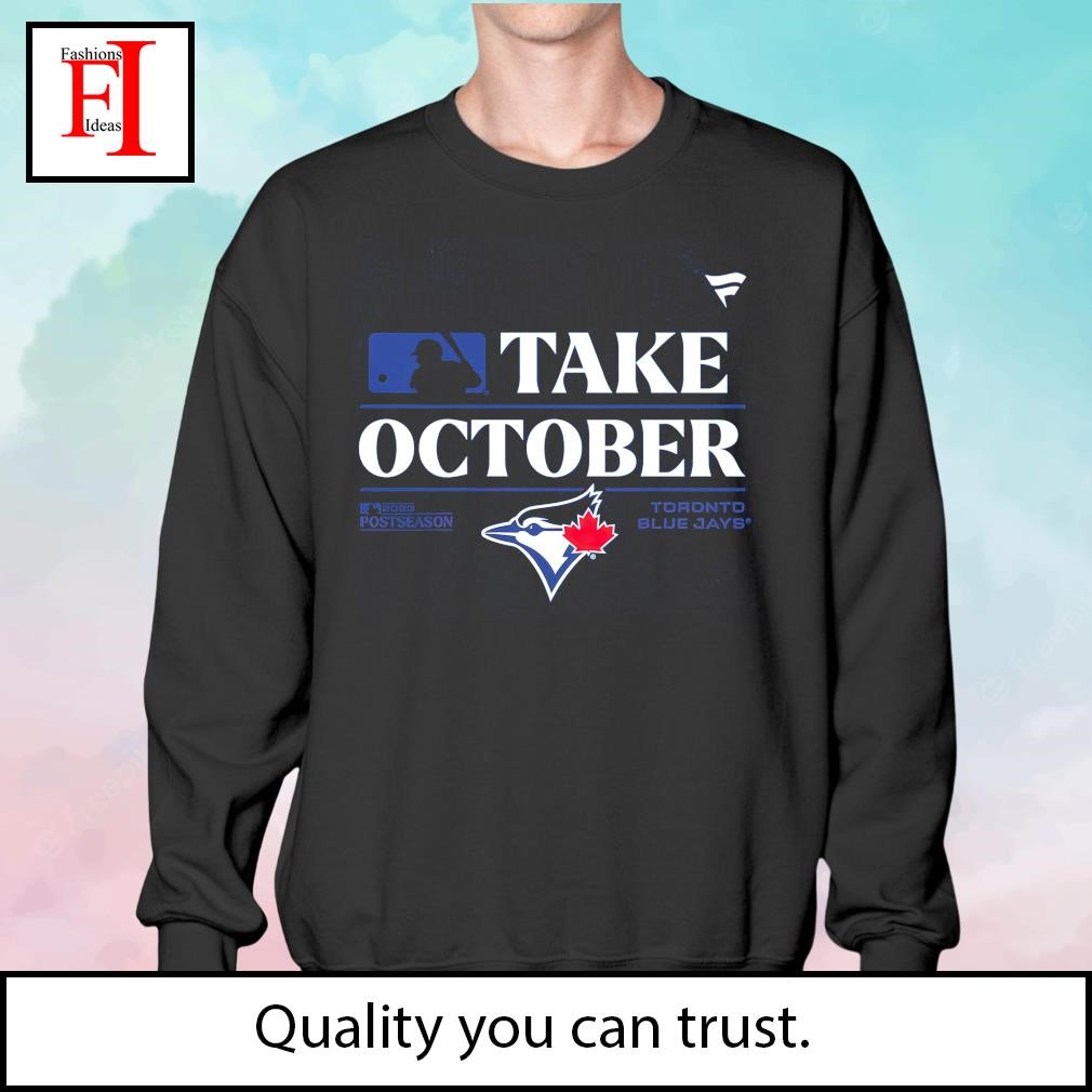 Take October Toronto Blue Jays 2023 Postseason Shirt