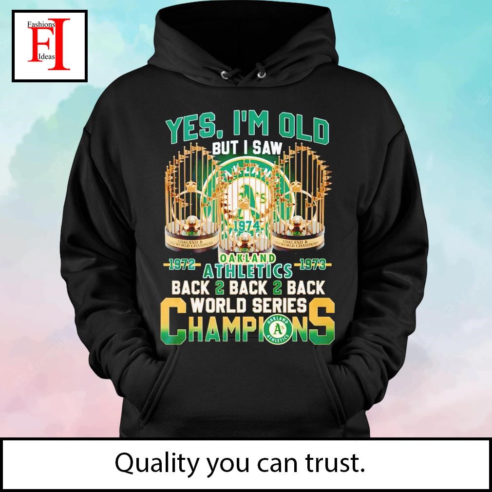 Yes I'm Old But I Saw Oakland Athletics 1972 - 1973 Back 2 Back 2 Back  World Series Champions T-Shirt - Torunstyle