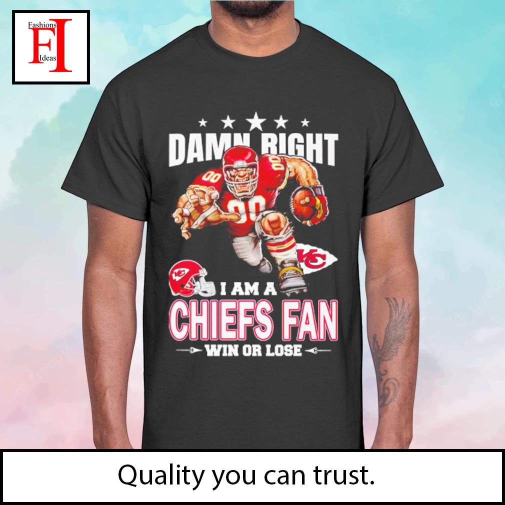 KANSAS CITY CHIEFS DAMN RIGHT I AM A CHIEFS FAN NOW AND FOREVER Mens Shirt  S-6XL