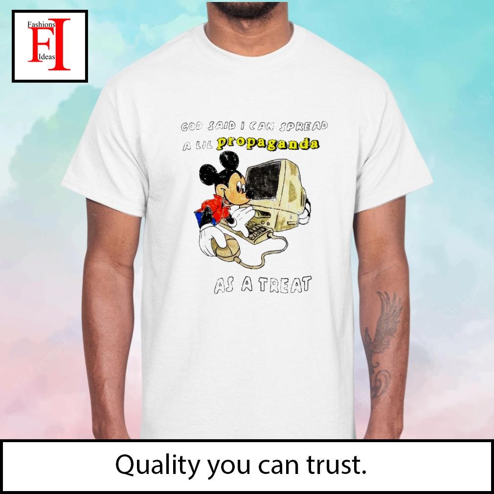 Mickey computer god said I can spread a lil propaganda as a treat shirt