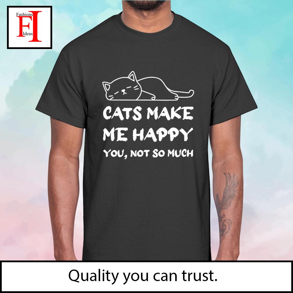 Cat Make Me Happy, You Not So Much, cat lovers, black cat