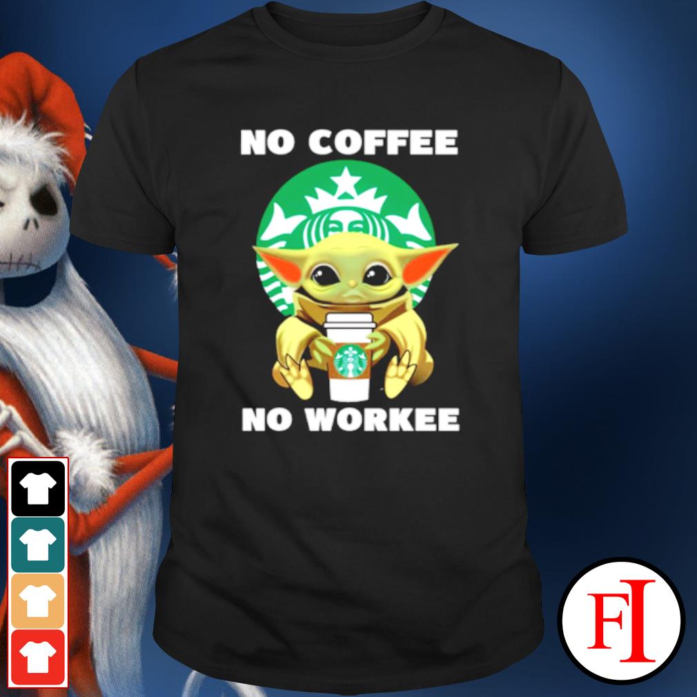 Baby Yoda Hug Starbucks No Coffee No Workee Logo shirt, hoodie, sweater,  long sleeve and tank top